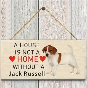 "A house is not a home without a Jack Russell" wooden sign